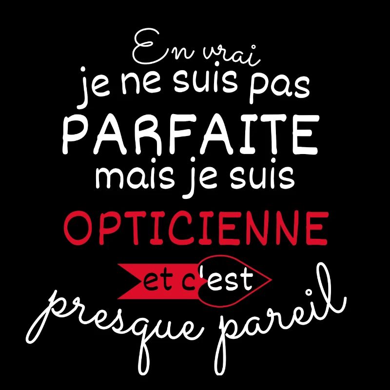 Pas parfaite mais Opticienne