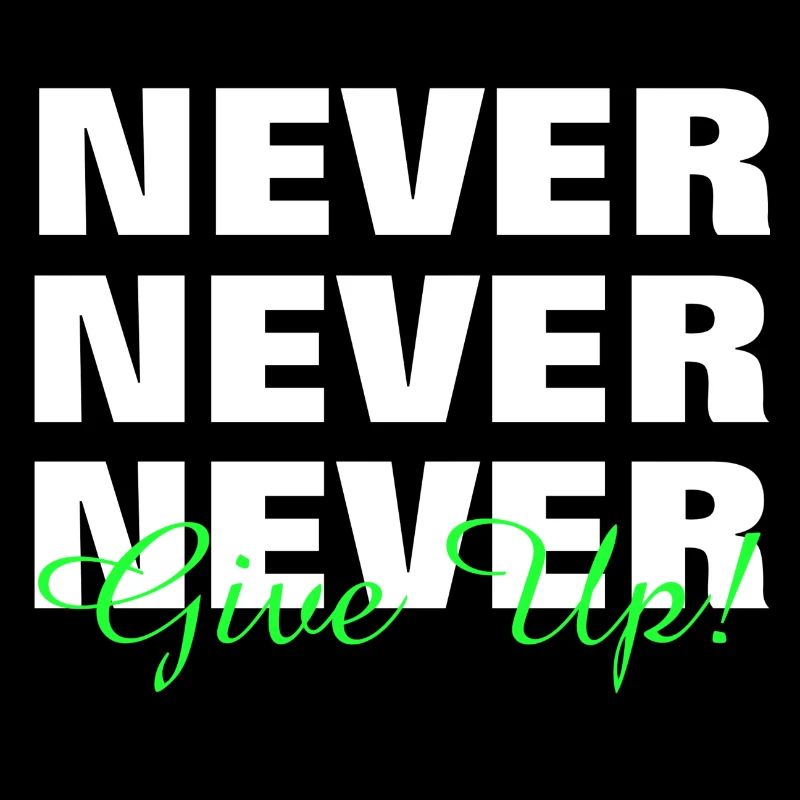 NEVER GIVE UP - MOTIVATION - SLOGAN - PERSEVERANCE