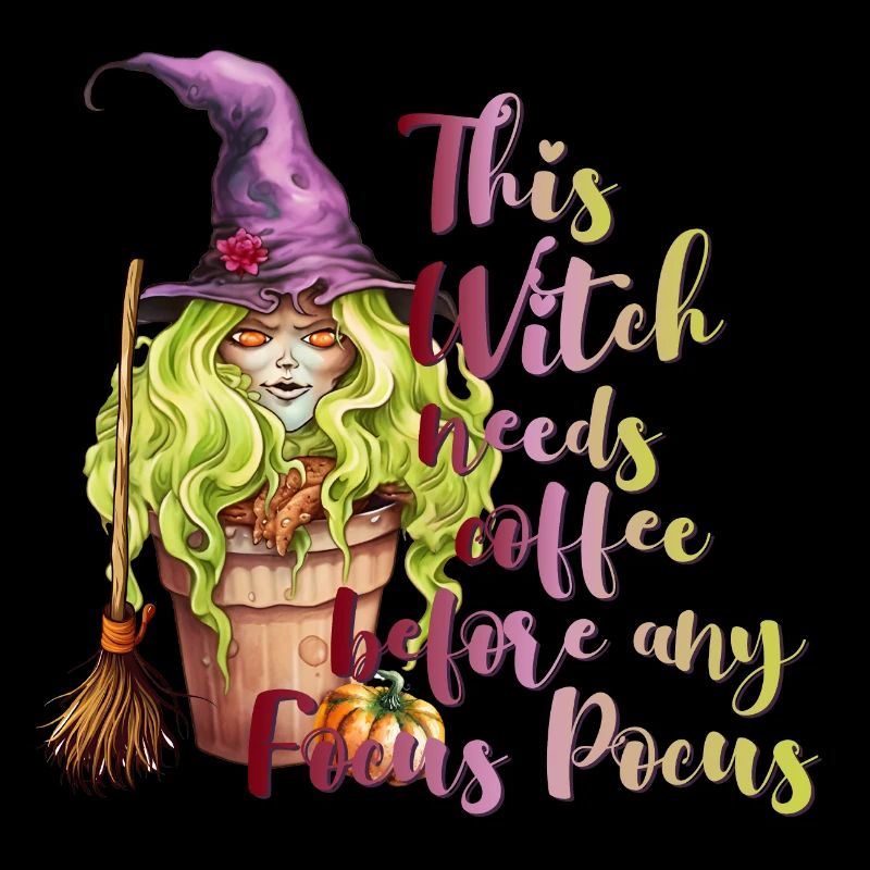 Witch needs Coffee to Focus Pocus Halloween