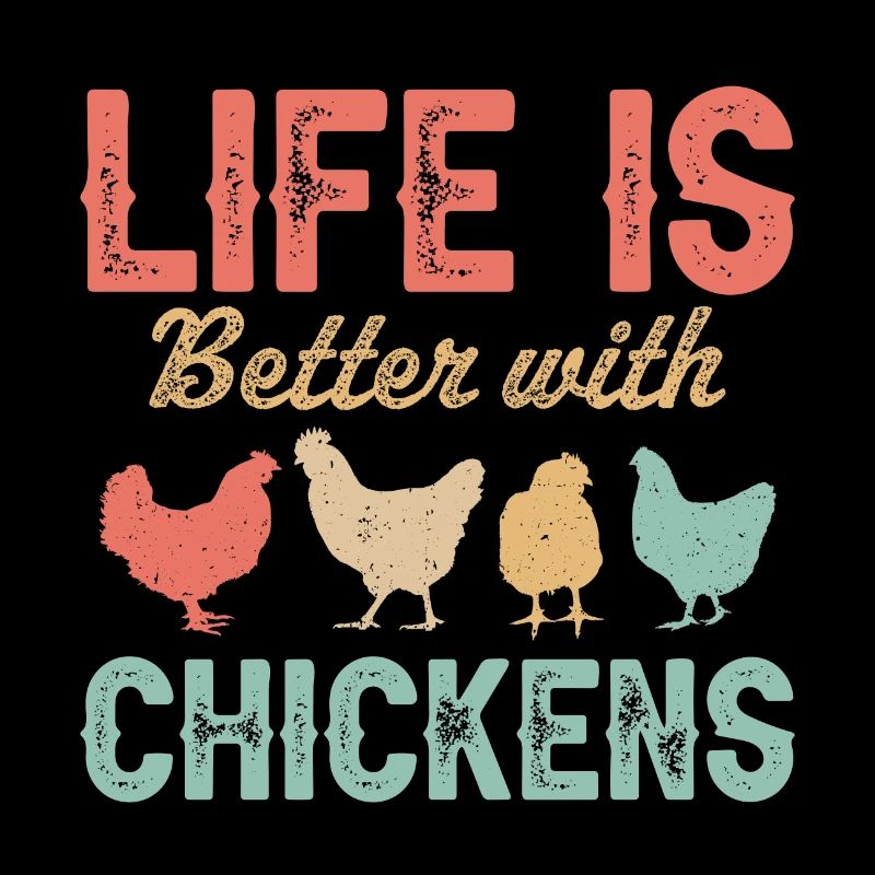 La vie est meilleure avec des poulets