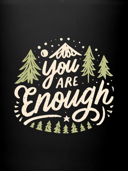 You are enough