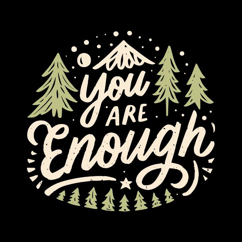 You are enough