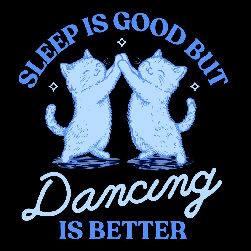 Sleep Is Good But Dancing Is Better