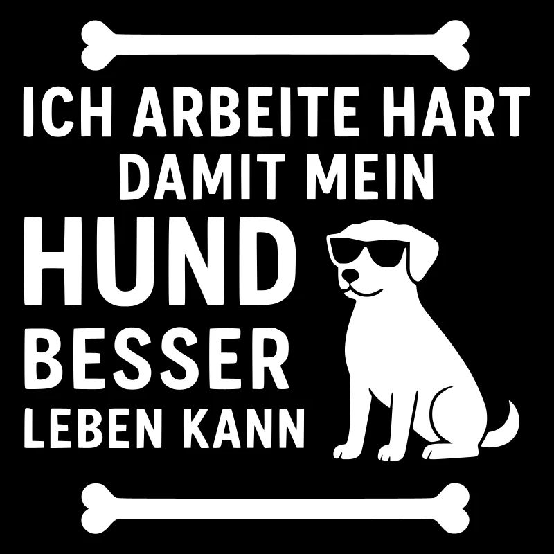 I work hard so that my dog can live better