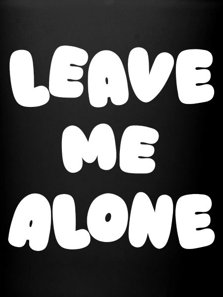 Leave Me Alone
