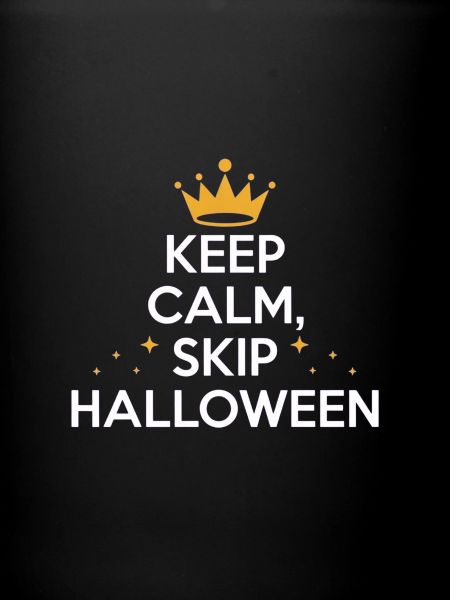 KEEP CALM & SKIP HALLOWEEN