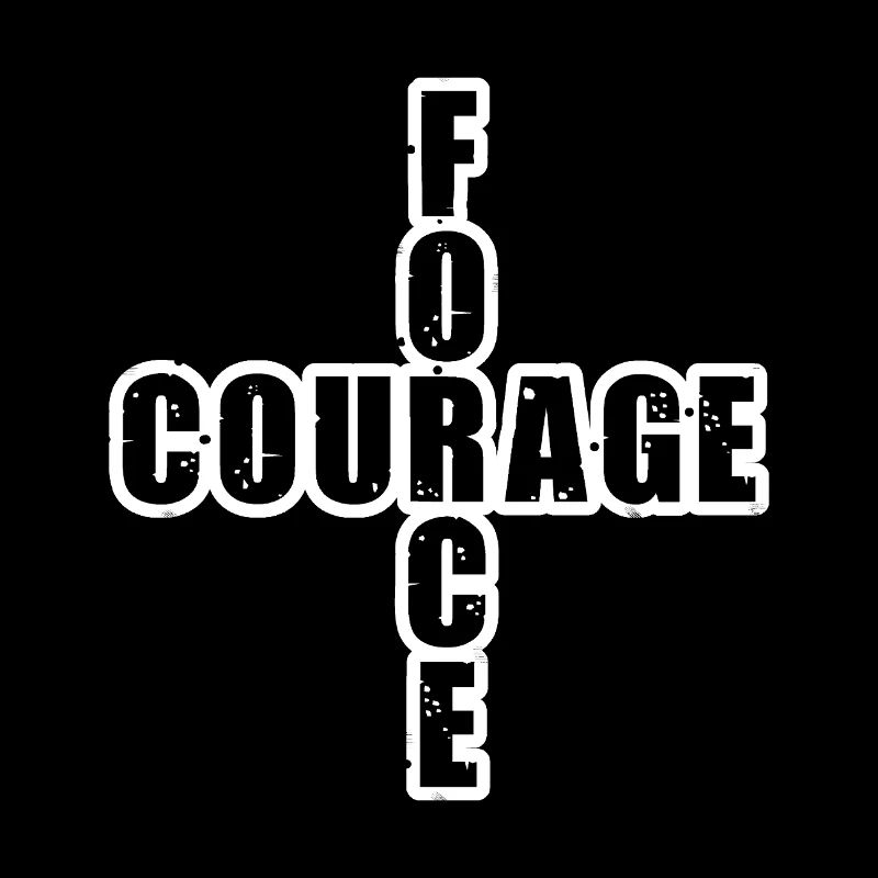 FORCE & COURAGE ! 