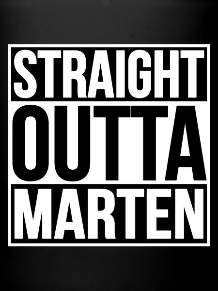 STRAIGHT OUTTA MARTEN