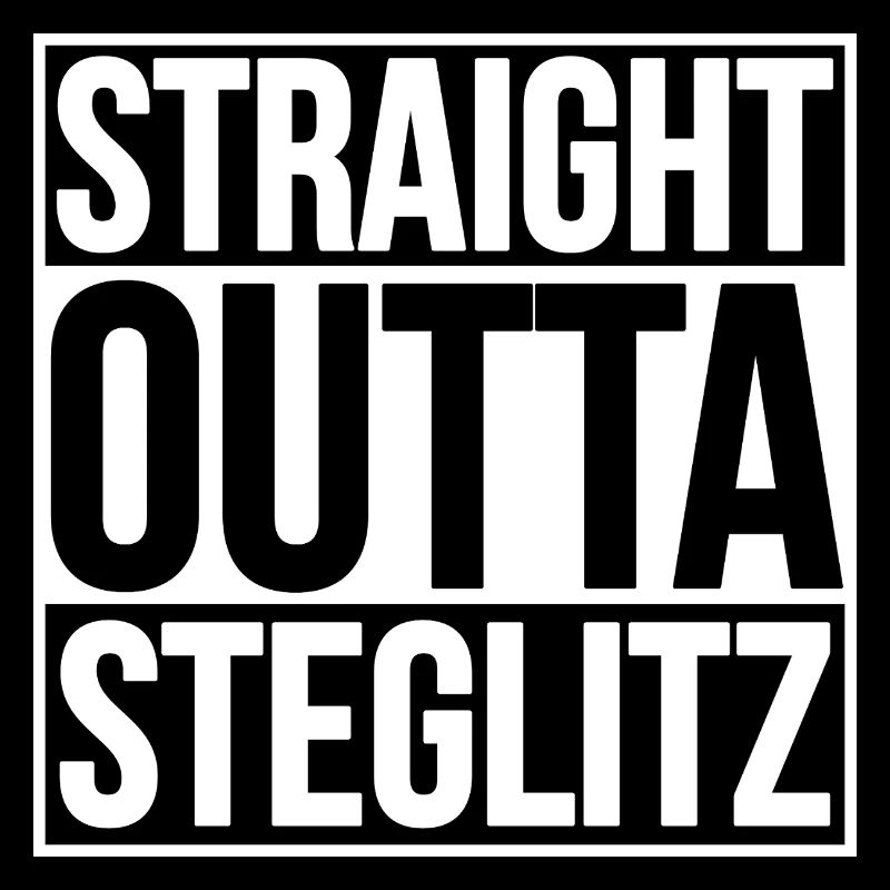STRAIGHT OUTTA STEGLITZ BERLIN