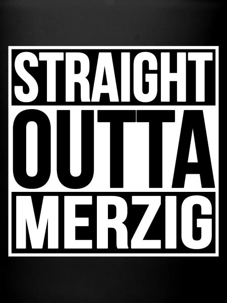 STRAIGHT OUTTA MERZIG