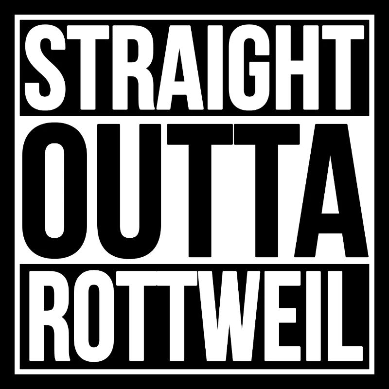 STRAIGHT OUTTA ROTTWEIL