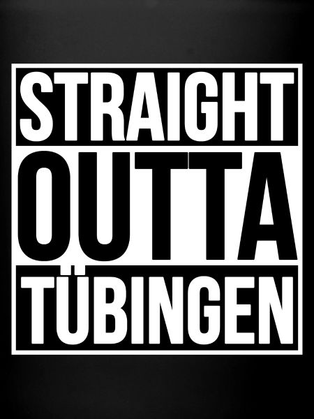 Straight Outta Tübingen