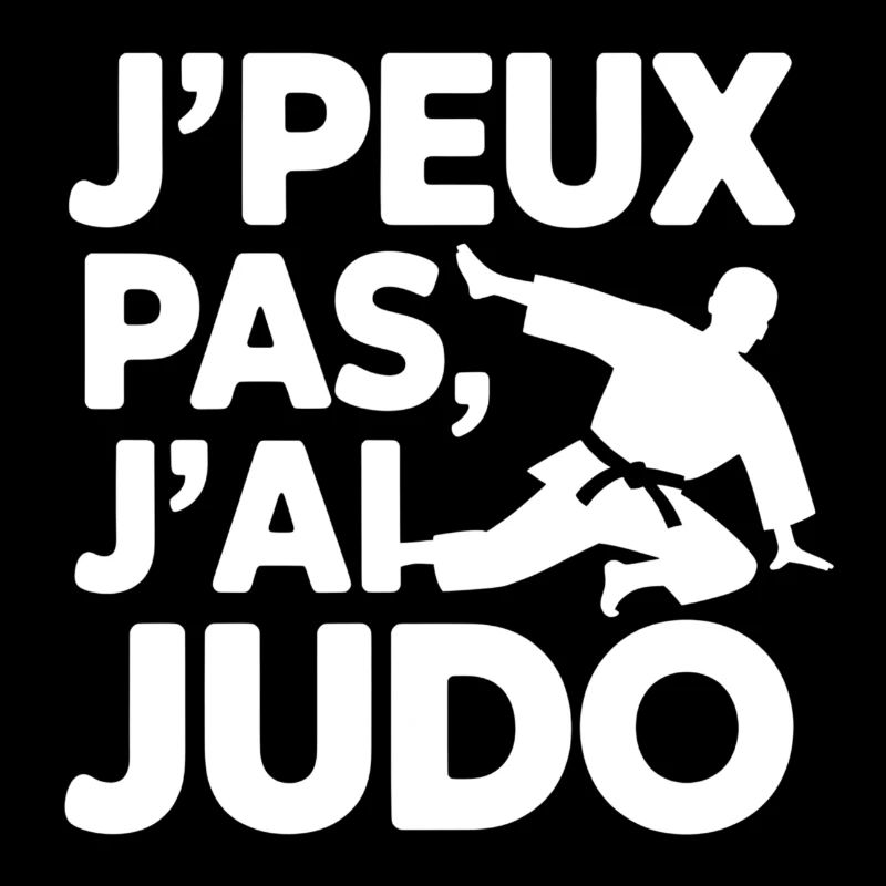 J’PEUX PAS, J’AI JUDO