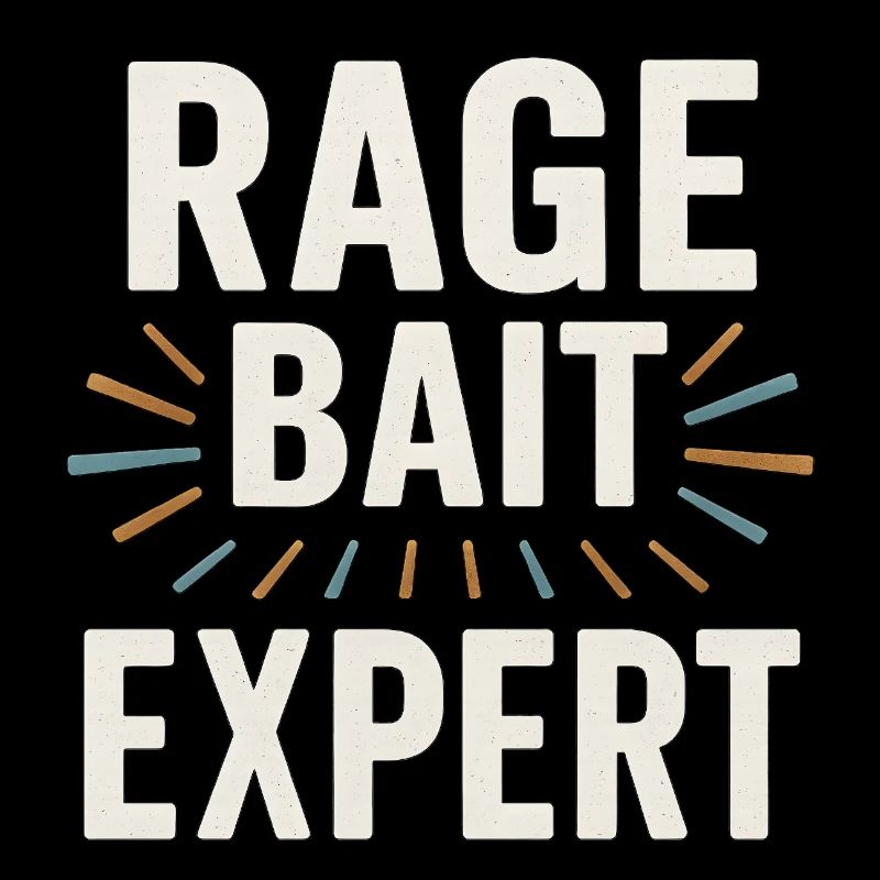 Rage Bait Experte, lustige Sprüche