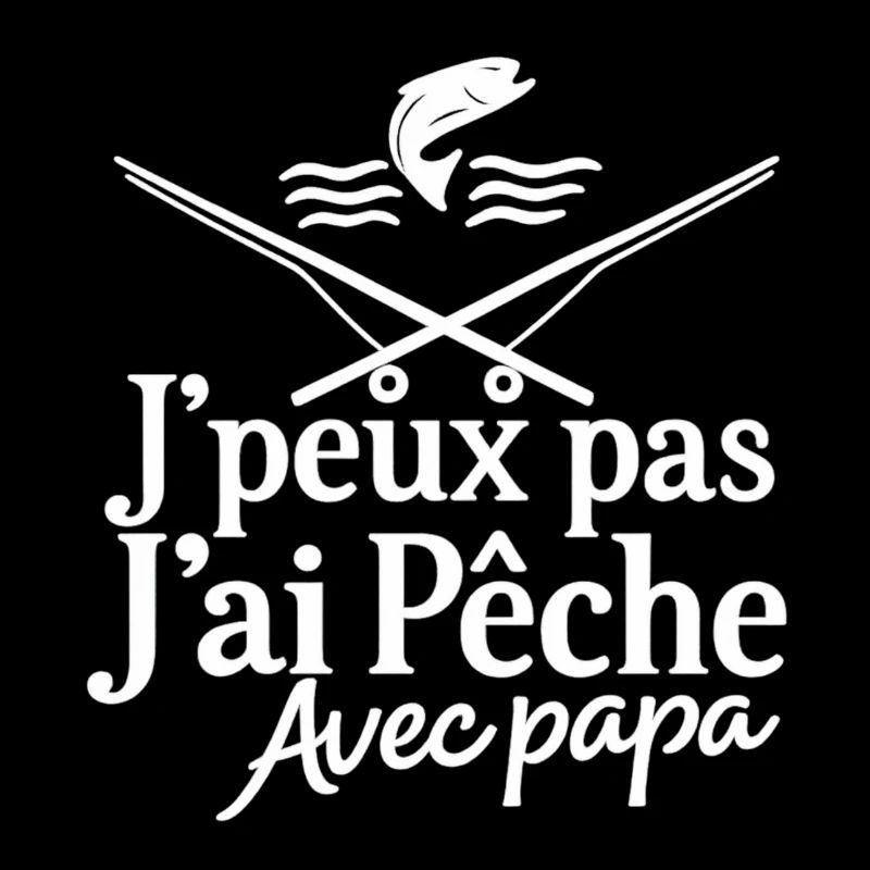Jpeux pas J'ai Pêche Avec Papa