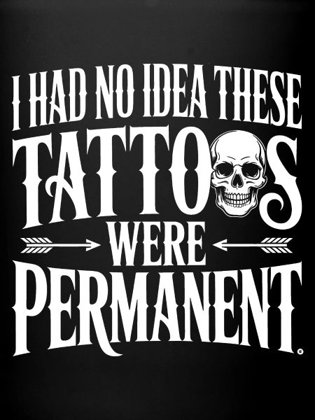 Tattoos Were Permanent Quote