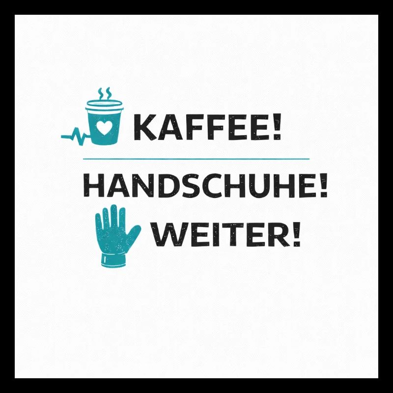 Pflege Humor – Kaffee! Handschuhe! Weiter!