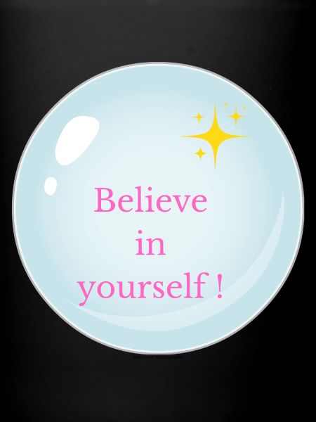 Believe in yourself !