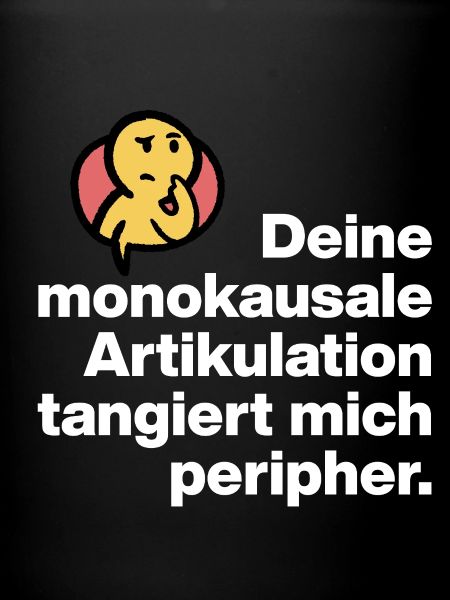 TON ARTICULATION MONOCAUSALE, SARCASME STUPIDE