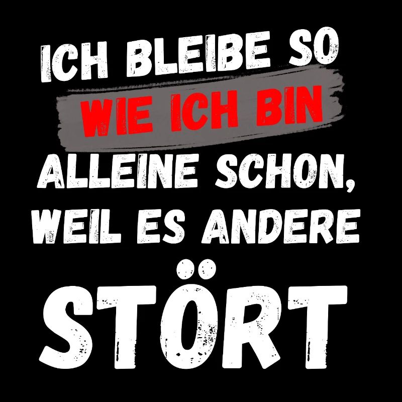 ICH BIN WIE ICH BIN, AUTHENTIZITÄT LUSTIGER SPRUCH