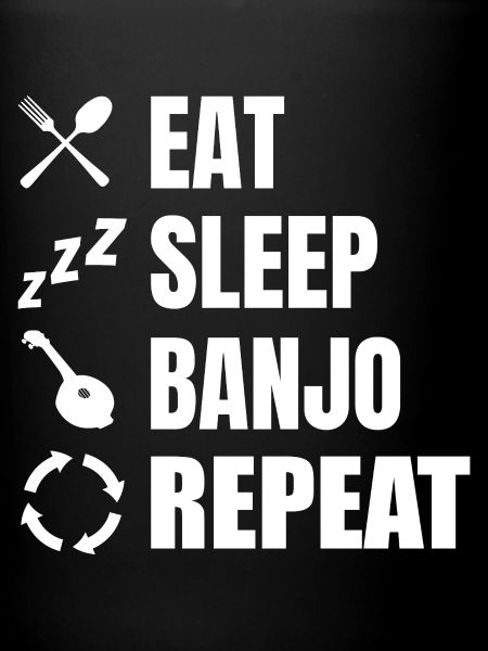Eat Sleep Banjo Repeat