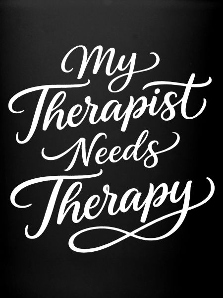 My therapist needs therapy