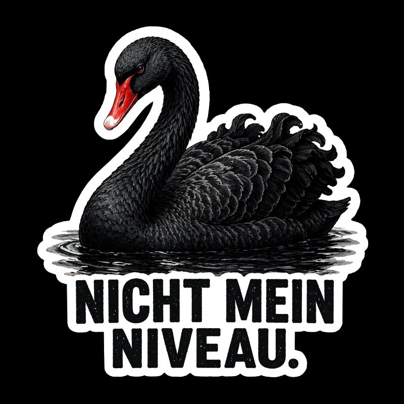 Nicht mein Niveau – schwarzer Schwan