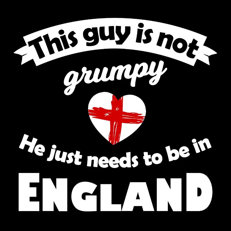 Nicht mürrisch: Er braucht England