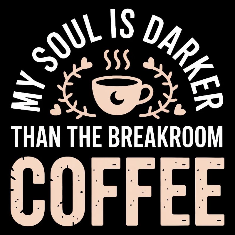 Die Seele ist dunkler als Kaffee im Pausenraum