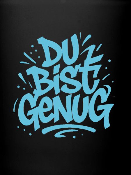 Du bist genug !