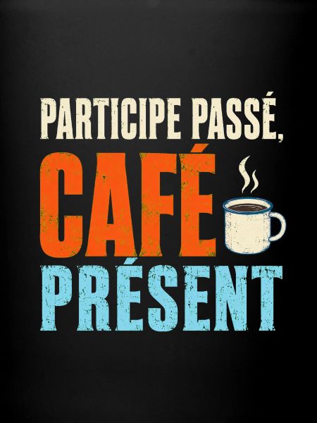 Participe passé café présent