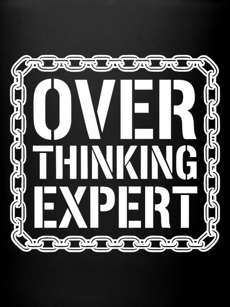 Overthinking Expert Spruch 