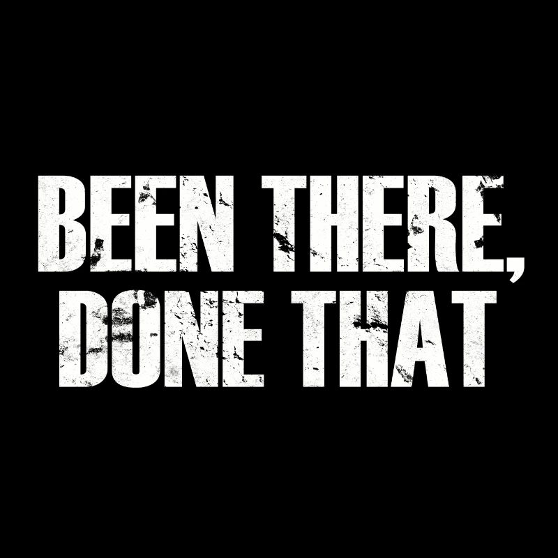 Been There Done That