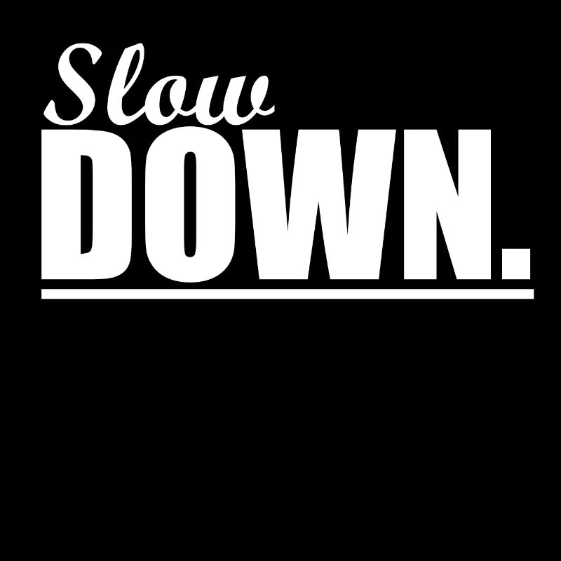Slow Down