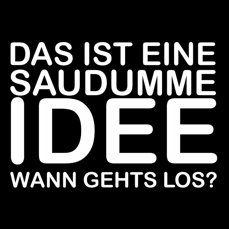 That's a stupid idea! When does it start?