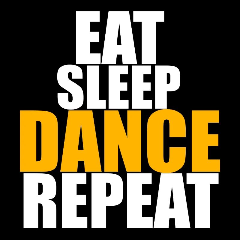 EAT SLEEP DANCE REPEAT