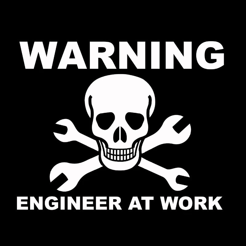 Warning, engineer at work