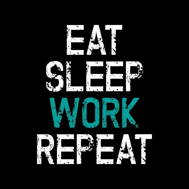 Eat Sleep Work Repeat Work Workaholic Gift