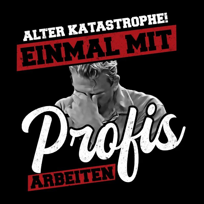 Alter Katastrophe Einmal mit Profis Arbeiten Shirt