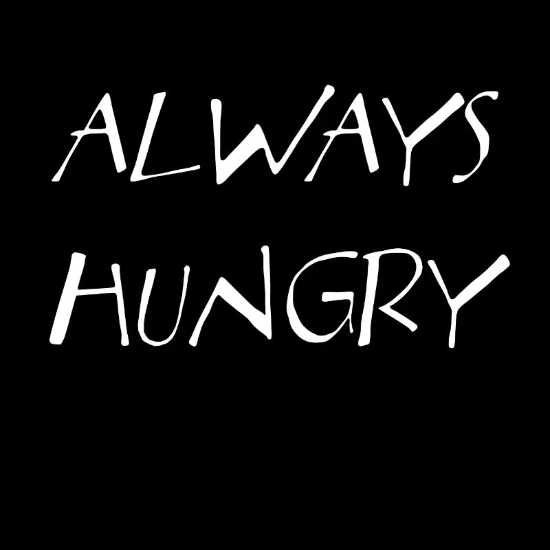 Always Hungry