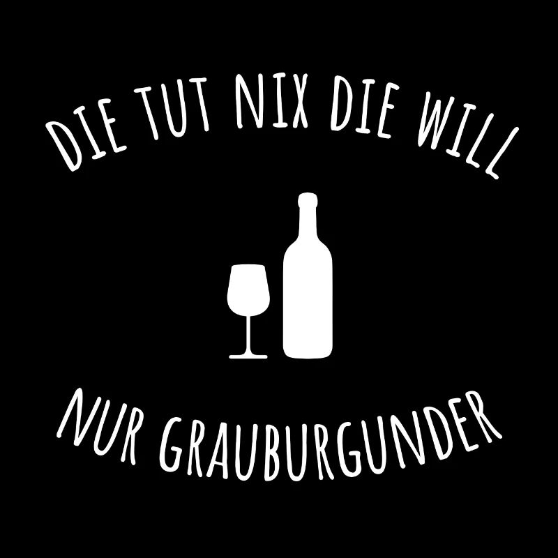 Die Tut Nix Die Will Nur Grauburgunder