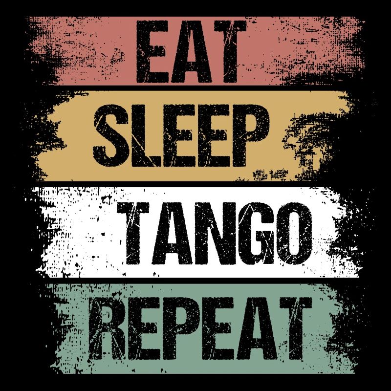 Eat - Sleep - Tango - Dance - Gift - Humor