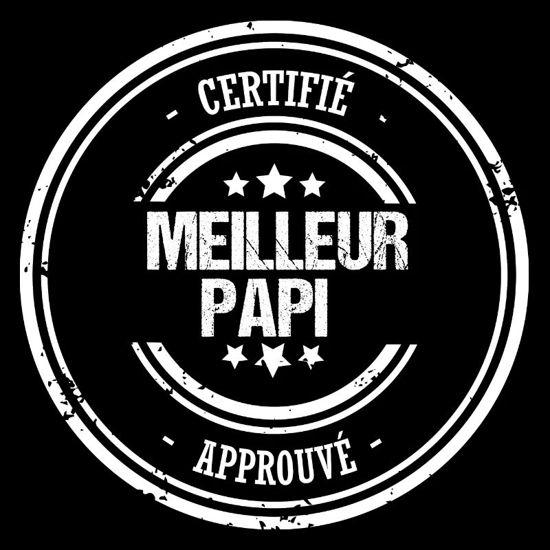 Papi - Cadeau - Meilleur - Certifié - Approuvé