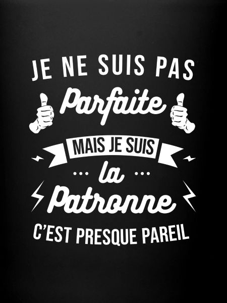 JE SUIS LA PATRONNE