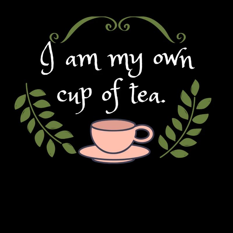 Ich bin meine eigene Tasse Tee.