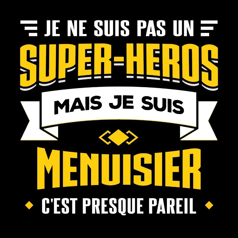 MENUISIER SUPER-HÉROS