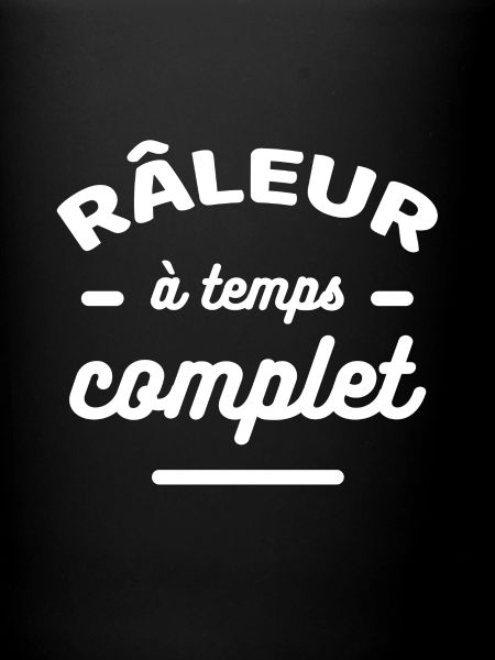 RÂLEUR À TEMPS COMPLET