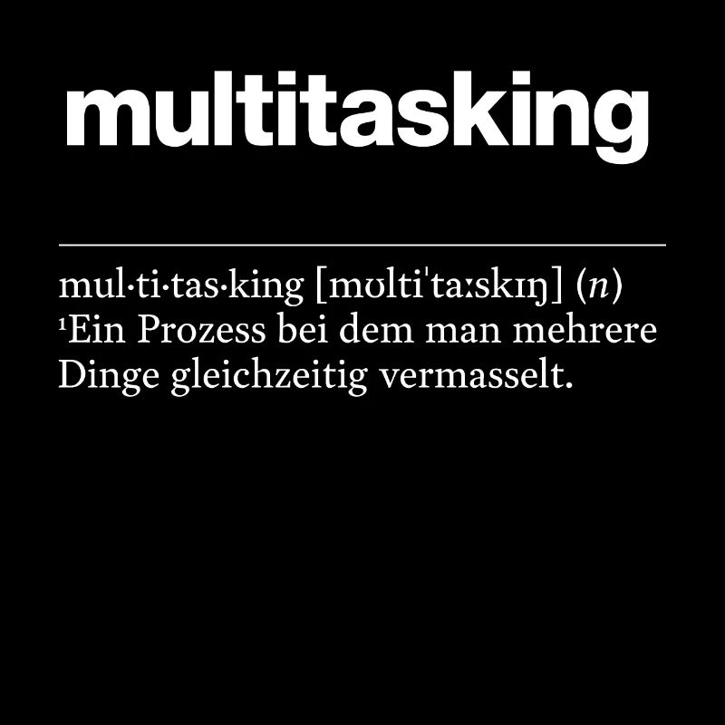 „multitasking“ humorvolle Definition