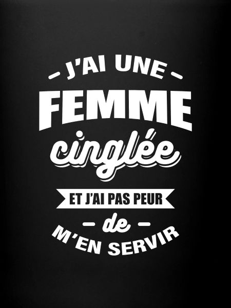 J'AI UNE FEMME CINGLÉE