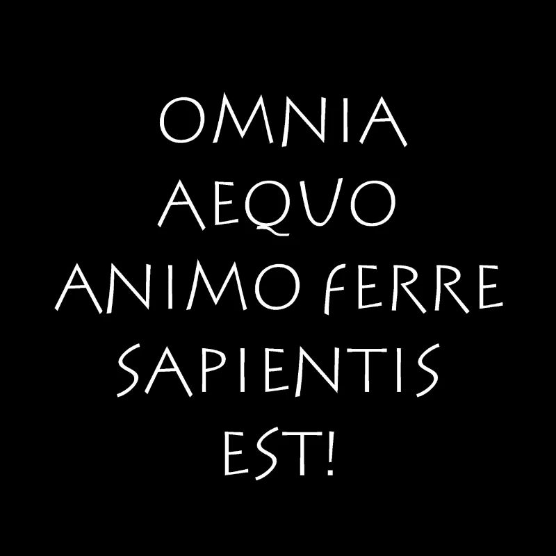 Omnia aequo animo ferre sapientis est